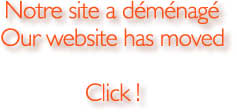 Notre site a dmnag
Our website has moved

Click !